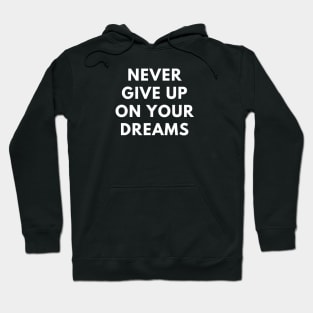 Never give up on your dreams Hoodie
